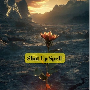 May include: An artistic image of a flower with orange and red petals, set against a mountainous landscape with a sunset. The text "Shut Up Spell" is displayed on a yellow banner at the bottom.