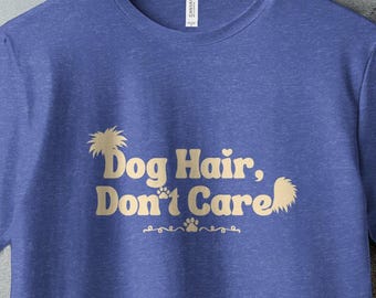 Camiseta "No me importa el pelo de perro", camiseta divertida para amantes de las mascotas, Goodman Images, camiseta para mamás perrunas