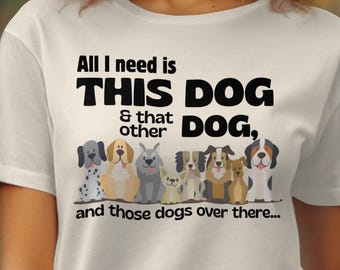 Camiseta divertida para amantes de los perros / Todo lo que necesito es este perro y aquel otro perro / Camiseta de regalo para dueños de mascotas