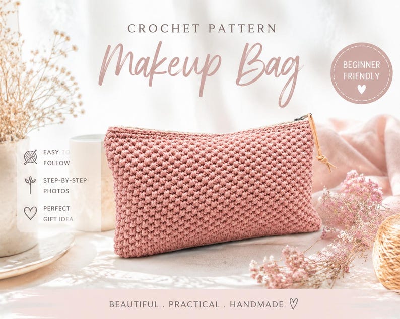 May include: A pink crocheted makeup bag with a zip closure. The text "CROCHET PATTERN Makeup Bag" is displayed at the top. Additional text includes "EASY TO FOLLOW", "STEP-BY-STEP PHOTOS", and "PERFECT GIFT IDEA". The bag is beginner friendly and handmade.