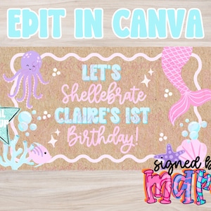 May include: A birthday banner with a mermaid theme. It features an octopus, mermaid tail, and the text "Let's Shellebrate Claire's 1st Birthday!" in pink and blue. The words "Edit in Canva" are at the top, and "Digital Mockup" is on a star.