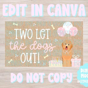 May include: A digital mockup with the text "EDIT IN CANVA" and "DO NOT COPY". The design features a cartoon dog, balloons, a cake, and the phrase "TWO LGT the dogs OUT!" in pastel colors.
