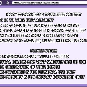 May include: A digital download guide on a purple background, showing how to download files from Etsy. Instructions include logging in, finding the order, and downloading. Notes state no physical product is shipped and colors may vary.