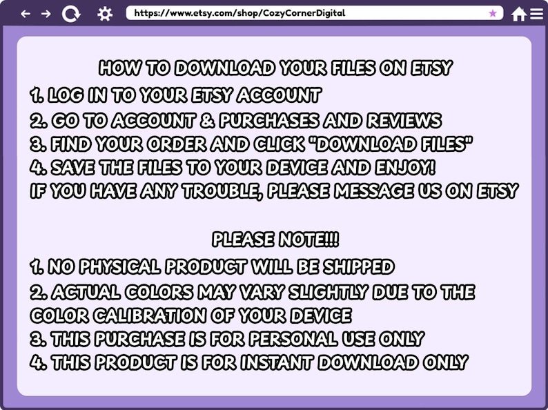 May include: A digital download guide on a purple background, showing how to download files from Etsy. Instructions include logging in, finding the order, and downloading. Notes state no physical product is shipped and colors may vary.