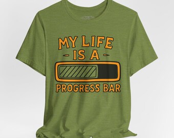 My Life Is A Progress Bar | Unisex T-Shirt