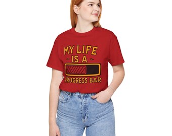 My Life Is A Progress Bar | Unisex T-Shirt (Global)