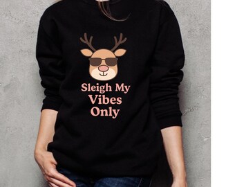Sleigh My Vibes Only PNG | Funny Christmas T-Shirt Design | Cute Reindeer PNG |  Holiday Shirt Graphic | Digital Download