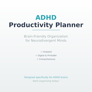 May include: A digital ADHD Productivity Planner with the title in teal and dark blue. The planner is designed for neurodivergent minds and is undated, digital, printable, and comprehensive. The text "Start organizing today!" is at the bottom.