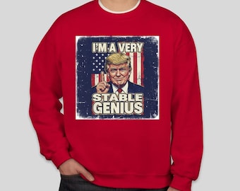 The “Very Stable Genius” Trump Long Sleeve Crewneck Sweatshirt
