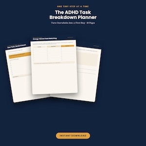 May include: The ADHD Task Breakdown Planner is a 10-page digital document featuring white pages with dark text and gold accents. It includes sections titled One Tiny Step At A Time, One Task, Broken Down, and Energy-Based Task Matching.
