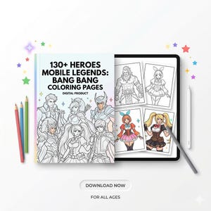 May include: A digital product featuring 130+ Heroes Mobile Legends: Bang Bang coloring pages, displayed on a tablet screen alongside a stylus and colored pencils. The cover shows various character illustrations with the text 130+ HEROES MOBILE LEGENDS: BANG BANG COLORING PAGES DIGITAL PRODUCT.