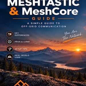 May include: A guide titled Meshtastic & MeshCore featuring the subtitle A Simple Guide to Off-Grid Communication. The cover displays a sunset over mountains and a lake, with icons for key differences, pros & cons, setup tips, and real-world uses.