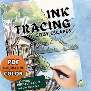 May include: A coloring book titled "Ink Tracing Cozy Escapes" with a scenic illustration of a house by a lake. The book cover features the text "PDF USE JUST ONE COLOR" and "Coloring Without Colors Just One Black Pen". A hand holds a black pen.