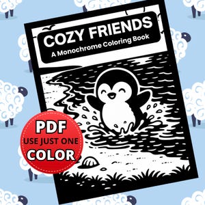 May include: A black and white coloring book titled "COZY FRIENDS" featuring a penguin in water. The cover also includes the text "A Monochrome Coloring Book" and a red circle with the text "PDF USE JUST ONE COLOR". The background has a pattern of white sheep on a light blue background.