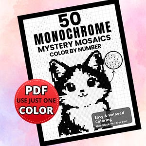 May include: A black and white "50 Monochrome Mystery Mosaics Color by Number" book featuring a pixelated cat illustration. The cover includes the text "PDF Use Just One Color" and "Easy & Relaxed Coloring One Black Pen Needed".