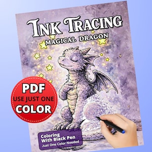 May include: A coloring book titled "Ink Tracing Magical Dragon" featuring a detailed illustration of a dragon. The book includes the text "PDF USE JUST ONE COLOR" and "Coloring With Black Pen Just One Color Needed". A hand is shown coloring the dragon.
