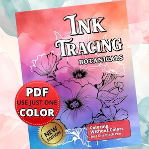 May include: A colouring book cover titled "Ink Tracing Botanicals" with floral illustrations. The cover has a gradient background of pink, purple, and blue. A red circle states "PDF USE JUST ONE COLOR." The words "NEW EDITION" are also visible. The book is designed for use with a single black pen.
