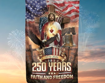 Jesus Faith and Freedom Flag, 250 Years USA Celebration, Sacred Heart Christian Decor, 1776-2026 Anniversary, Patriotic Religious Banner