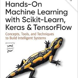 Pu&ograve; includere: Una copertina di libro bianca intitolata Hands-On Machine Learning with Scikit-Learn, Keras & TensorFlow, Third Edition di Aur&eacute;lien G&eacute;ron. La copertina presenta un'illustrazione di una salamandra pezzata nera e gialla e i loghi O'Reilly e Jupyter.