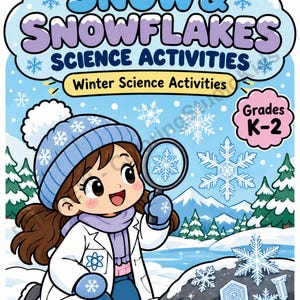 Könnte beinhalten: Eine digitale Illustration mit dem Titel SNOW & SNOWFLAKES SCIENCE ACTIVITIES für die Klassen K-2. Sie zeigt eine Figur in weißem Laborkittel, blauer Mütze und blauen Handschuhen, die eine Lupe über eine Schneeflocke in einer Winterlandschaft hält.