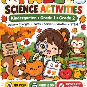 May include: A colorful educational poster titled FALL SCIENCE ACTIVITIES for Kindergarten, Grade 1, and Grade 2. It features a cartoon character with a magnifying glass, a squirrel, an owl, a pumpkin, an apple, and a stack of books.