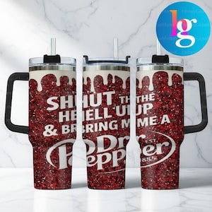 Funny Dr Pepper Glitter Tumbler 40oz With Handle, Shut The Hell Up & Bring Me A Dr Pepper Cup, Red Glitter Stainless Steel Travel Mug Gift