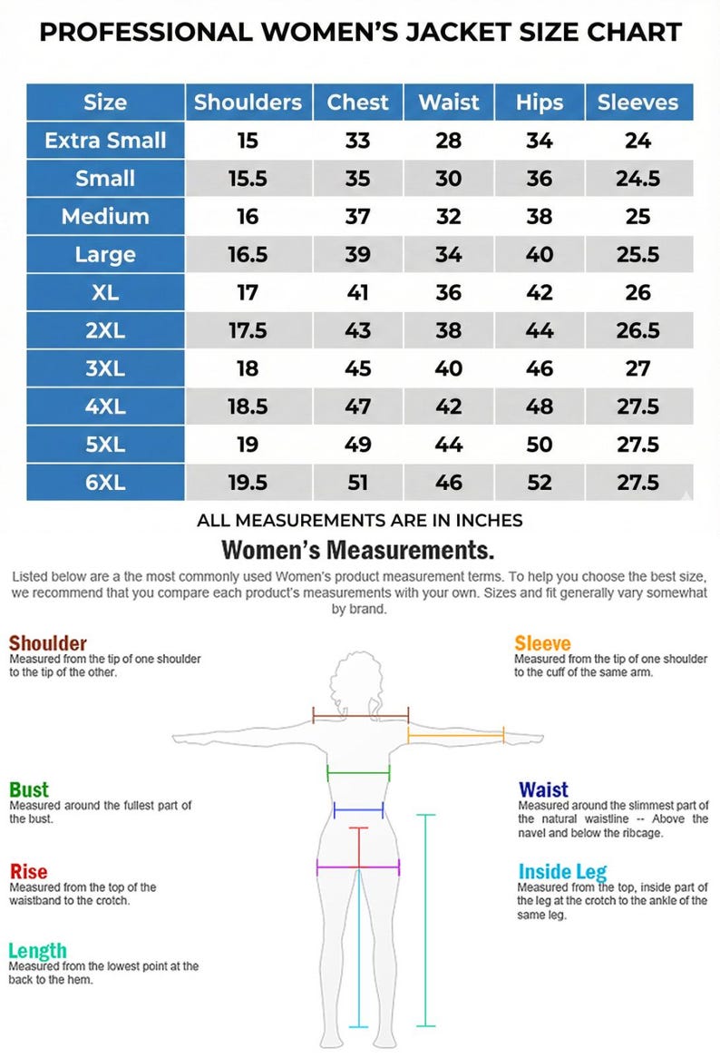 May include: Professional women's jacket size chart with measurements in inches. Includes shoulder, chest, waist, hips, and sleeve sizes from extra small to 6XL. Also shows how to measure shoulder, bust, waist, rise, length, inside leg, and sleeve.