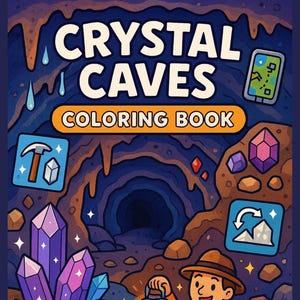 May include: A vibrant illustration for a "Crystal Caves Coloring Book". The cover shows a cave explorer with a lantern, a treasure chest, and various crystals. The book's title is in large, white letters, with the subtitle "Coloring Book".