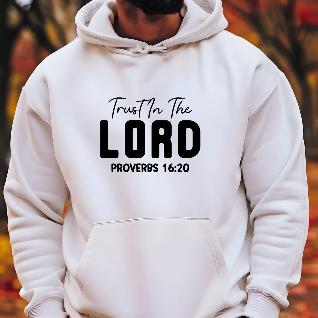Trust in the Lord Hoodie Proverbs 16:20 Christian Faith Scripture ...