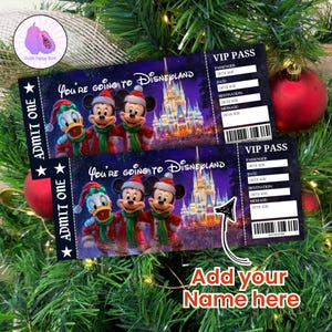 May include: Two Disneyland VIP passes with Mickey Mouse, Minnie Mouse, and Donald Duck in holiday attire. The tickets have the text "You're going to Disneyland" and "Admit One". The image also includes the text "Add your Name here".