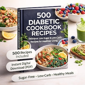 May include: A cookbook titled "500 Diabetic Cookbook Recipes" with a dark blue cover. The book features text about low-sugar and low-carb recipes. The image includes bowls of food, a green smoothie, and text that says "500 Recipes Included" and "Instant Digital Download (PDF)."