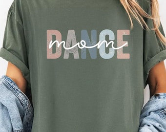 Comfort Colors® Dance Mom Shirt, Dancing Mom Tshirt, Mothers Day Gift, Dance Shirts, Gift For Dance Mom Tee, Dance Shirt, Dance Mama Shirt