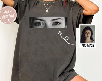 Personalised Girlfriend Boyfriend Comfort Colors Shirt, Custom Photo Human Eyes Shirt, Boyfriend Gifts, I'm With You Tee, Eye Love You Shirt