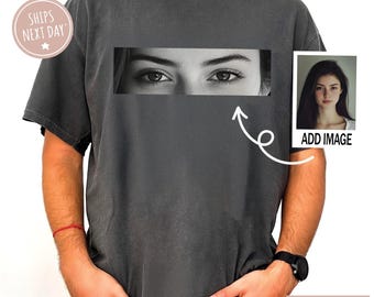 Personalised Girlfriend Boyfriend Comfort Colors Shirt, Custom Photo Human Eyes Shirt, Boyfriend Gifts, I'm With You Tee, Eye Love You Shirt