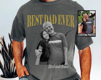 Comfort Colors Personalized Best Dad Ever Photo T-Shirt, Dad Picture Tshirt, Gift for Dad, Dad Tee, Dad Gift, Grandpa Gift