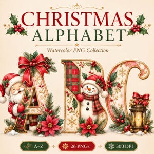 May include: A digital graphic set titled CHRISTMAS ALPHABET Watercolor PNG Collection featuring the letters A, B, and C decorated with Santa Claus, a snowman, a lantern, red bows, holly, and poinsettias. Includes text A-Z, 26 PNGs, 300 DPI.