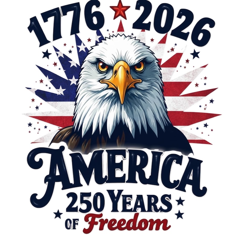May include: A patriotic design featuring a detailed illustration of an American bald eagle with a stern expression. The image includes the text "1776 2026 AMERICA 250 YEARS OF FREEDOM" with a red star and the American flag in the background.