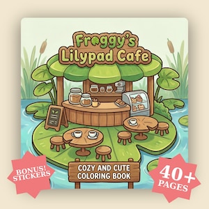 May include: A colourful illustration of "Froggy's Lilypad Cafe" on a lily pad, with tables, stools, and a cafe counter. The image includes the text "Cozy and Cute Coloring Book", "Bonus! Stickers", and "40+ Pages". The cafe has a green awning.