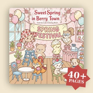 May include: A coloring book titled "Sweet Spring in Berry Town" with the text "Spring Festival." The cover features cartoon animals, including a bunny, bear, fox, and owl, in a pink and pastel setting. The book is advertised as having 40+ pages.