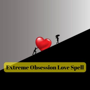 May include: An illustration shows a large red heart being pushed uphill by a small figure. Another figure walks uphill with an umbrella. The text "Extreme Obsession Love Spell" is displayed on a yellow banner at the bottom.