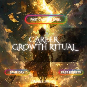 以下が含まれることがあります： 「CAREER GROWTH RITUAL」のテキストが入ったデジタルイラスト。背中を向けた人物が、金色の光と舞い散る紙幣に囲まれています。「FAST CASTING SPELL」、「SAME DAY」、「FAST RESULTS」の文字も含まれています。