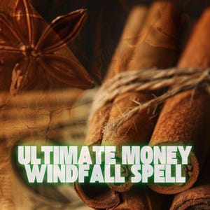 Puede incluir: Imagen de un manojo de palitos de canela atados con cuerda, con anís estrellado en el fondo. El texto "ULTIMATE MONEY WINDFALL SPELL" se muestra en una fuente verde brillante, sugiriendo un tema de prosperidad y magia.