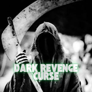 May include: A black and white image of a cloaked figure with a scythe. The figure's face is hidden. The words "DARK REVENGE CURSE" are written in a glowing green font across the bottom of the image.