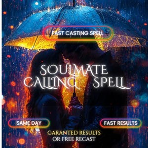 May include: Digital art featuring a couple under an umbrella in the rain. The text "SOULMATE CALLING SPELL" is prominently displayed. Additional text includes "FAST CASTING SPELL", "SAME DAY", "FAST RESULTS", and "GARANTED RESULTS OR FREE RECAST".