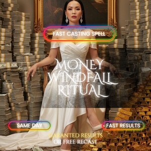 May include: An image featuring a woman in a white dress, surrounded by money and gold bars. Text includes "MONEY WINDFALL RITUAL", "FAST CASTING SPELL", "SAME DAY", and "FAST RESULTS". The overall theme suggests a ritual for financial gain and prosperity.