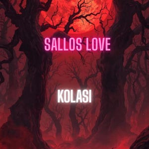 May include: A digital art piece with a dark, ominous forest scene. The image is dominated by shades of red and black, with leafless trees and a large, red moon. The text "SALLOS LOVE" and "KOLASI" are displayed in a glowing, neon-like font.