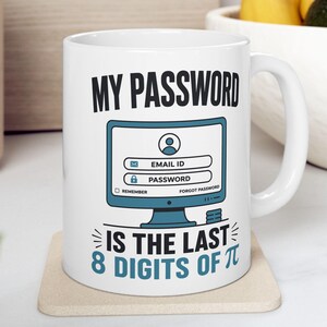 Mug humoristique « Mon mot de passe est constitué des 8 derniers chiffres de Pi » pour programmeurs et geeks (hommes et femmes)