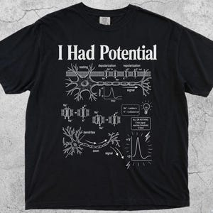 I Had Potential Shirt, Neuroscience T-Shirt, Neuron Anatomy Tee, Science Lover Gift, Biology Top, Nerve Impulse TShirt, Brain Cell Shirt
