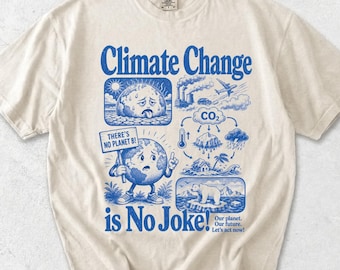 Climate Change Is No Joke Graphic T-Shirt, Environmental Protection Shirt, Global Warming Awareness Top, Earth Day Tee, Eco Activist Gift