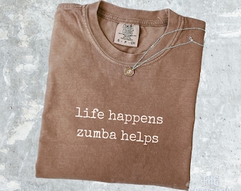 Life Happens Zumba Helps T-Shirt, Funny Zumba Tee, Comfy Dance Fitness Graphic Tee, Workout Motivation Shirt for Women, Gym Shirt Gift Idea